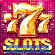 otampadabola ao vivo